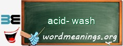 WordMeaning blackboard for acid-wash